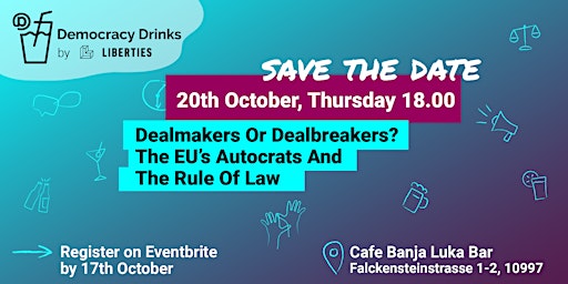 Democracy Drinks: Dealmakers Or Dealbreakers? The EU’s Autocrats & the ROL