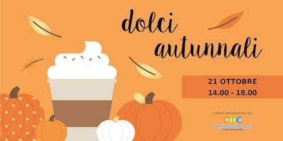 Corso DOLCI AUTUNNALI Corso DOLCI AUTUNNALI