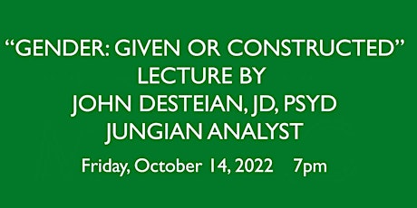 MJA Lecture: Gender: Given or Constructed? by John Desteian, JD, LP