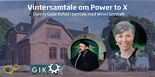 Vintersamtale om Power to X- Dennis Gade Kofod i samtale med Winni Grosbøll