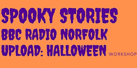Free Workshop: Writing a Scary Story for BBC Radio Norfolk Upload
