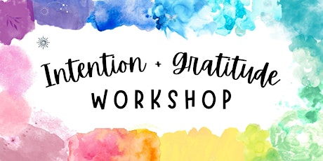 Intention Setting + Gratitude Workshop
