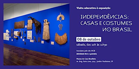Visita Educativa à exposição 'Independências: Casas e Costumes no Brasil'