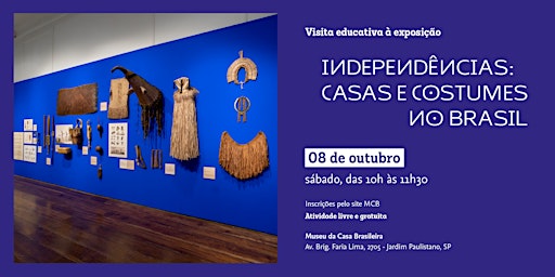 Visita Educativa à exposição 'Independências: Casas e Costumes no Brasil'
