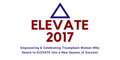 ELEVATE 2017: Empowering & Celebrating Triumphant Women primary image