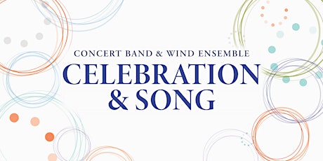 Celebration & Song:  Wind Ensemble and Concert Band