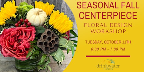 Seasonal Fall Centerpiece - A Floral Design Workshop