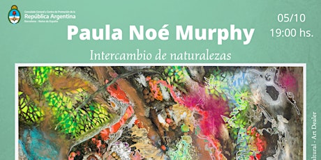 "Intercambio de naturalezas" exposición de Paula Noé Murphy