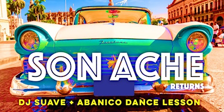 Cuban Friday: Son Ache + DJ Suave + Afro-Latino Dance Co!