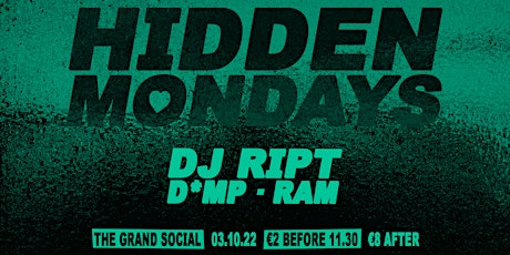 Hidden Mondays Invites: DJ Ript, D*MP & RAM