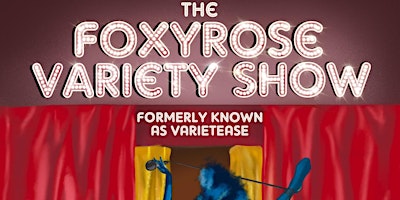 The FoxyRose Variety Show! ~ Formerly known as Varietease!