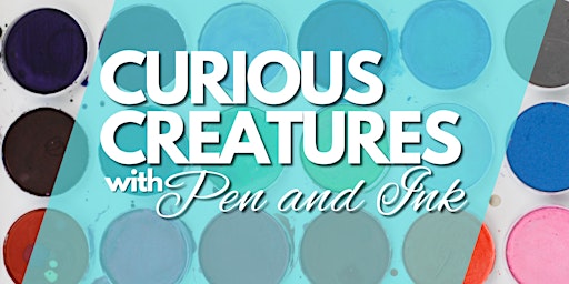 Curious Creatures with Pen and Ink