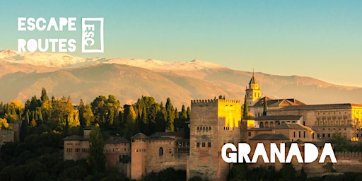 Escape Routes: Granada. Walks and conversations with Escape The City