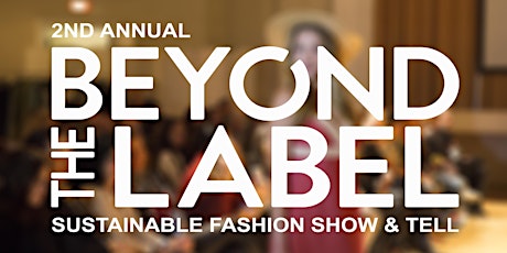 2nd Annual Beyond the Label Sustainable Fashion Show & Tell primary image