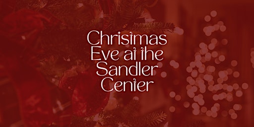 Christmas Eve at the Sandler Center