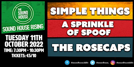 Sound House Rising // Simple Things, A Sprinkle of Spoof & The Rosecaps