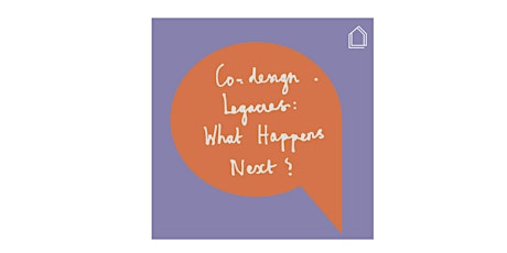 Glass-House Chats: Co-design Legacies: What Happens Next?