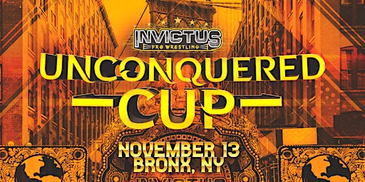 Invictus Pro Wrestling Presents: The Unconquered Cup