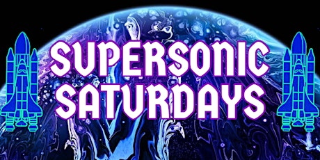 Supersonic Saturdays