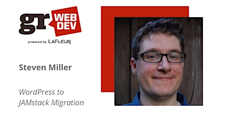 GRWebDev presents Steven Miller: WordPress to JAMstack Migration