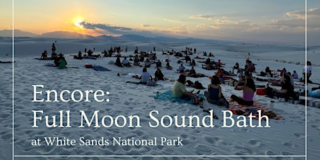Encore: Full Moon Sound Bath at White Sands October  2022