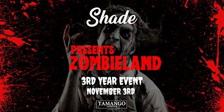 Shade Presents: Zombieland at Tamango Nightclub | 3rd Year Event