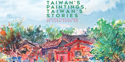 Precinct 4 Presents Life in Watercolor: Chen Zong Ho’s Memories of Taiwan