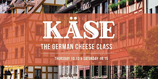 Käse: The German Cheese Class SATURDAY