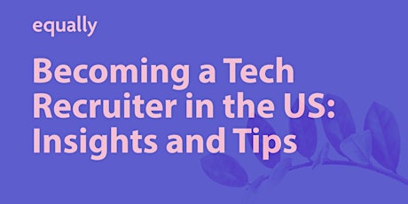 Becoming a Tech Recruiter in the US: Insights and Tips