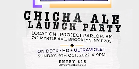 DYKE BEER'S CHICHA ALE LAUNCH PARTY