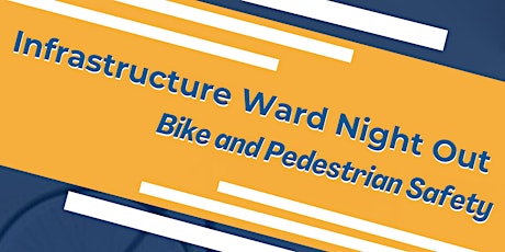 Infrastructure Ward Night Out - Bike and Pedestrian Safety