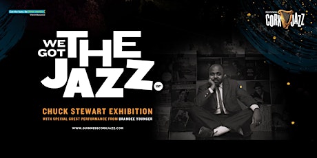 WE GOT THE JAZZ:  Chuck Stewart Exhibition