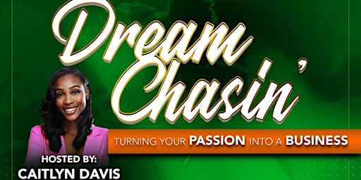 Dream Chasin’: Turning Your Passion into a Business