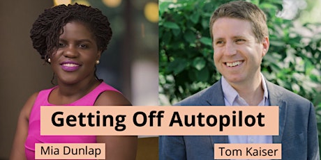 Getting Off Autopilot - Authentic Leaders Intensive
