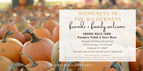 Womeness in the Wilderness - FRIENDS & FAMILY PUMPKIN PATCH and CORN MAZE