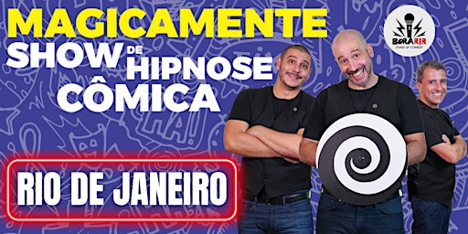 Show de Hipnose Cômica MAGICAMENTE - Rio de Janeiro - Bora Rir