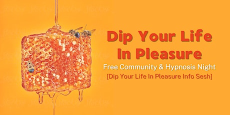 Dip Your Life In Pleasure - Community & Group Hypnosis Night