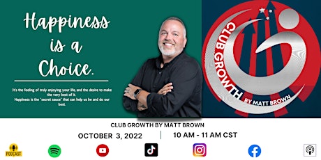 Club Growth by Matt Brown Season 2 - Episode 1 - Happiness is a choice.