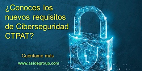 Ciberseguridad CTPAT (14 de octubre 2:00pm a 5:00pm Tijuana)