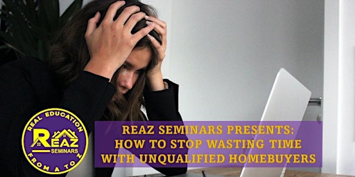 How To Stop Wasting Time with Unqualified Homebuye