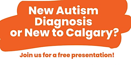 Autism Calgary - New Diagnosis  & Moving to Calgary Presentations primary image