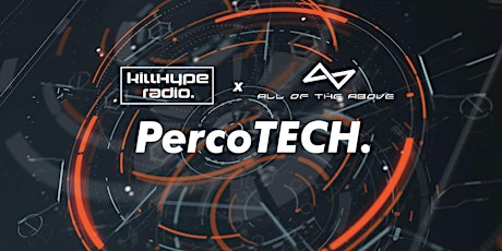 killHype Radio x All Of The Above presents PercoTECH