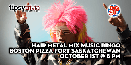 Tipsy Trivia's Hair Metal Music Bingo - Oct 1st 8pm - BP's Fort Sask