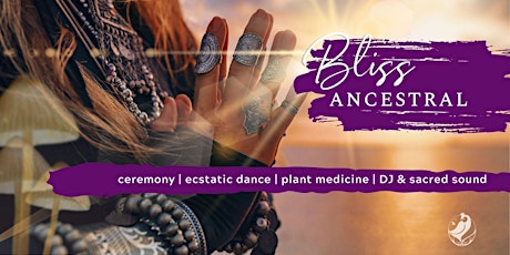 BLISS Ancestral | Cacao Ceremony, Ecstatic Dance, Spiritual Sound Journey