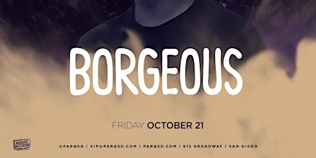 Night Access Presents Borgeous @ Parq • Fri, Oct 21