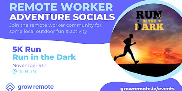 Grow Remote - Outdoor Adventure Socials: Dublin 5K Run in the Dark
