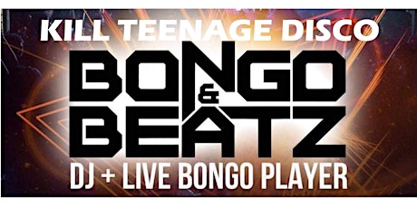Kill Teenage Bongo & Beatz Disco