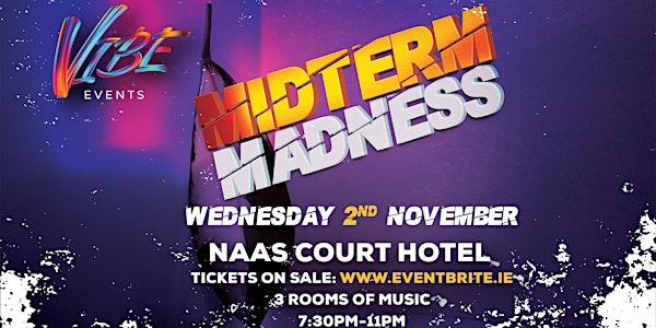 | Vibe @ Naas Court Hotel | Midterm Madness |