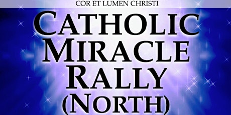 Northern Catholic Miracle Rally