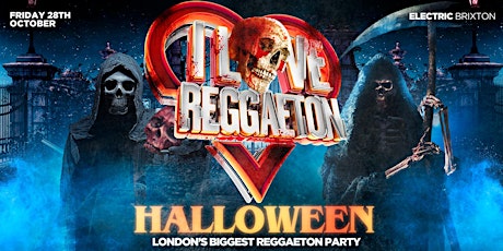 I LOVE REGGAETON 'HALLOWEEN SPECIAL' - LONDON'S BIGGEST REGGAETON PARTY